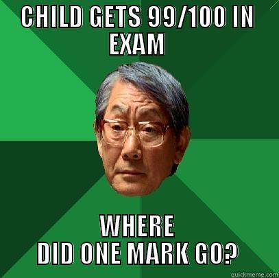 CHILD GETS 99/100 IN EXAM WHERE DID ONE MARK GO? High Expectations Asian Father