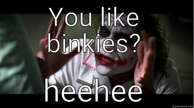 YOU LIKE BINKIES? HEEHEE Joker Mind Loss
