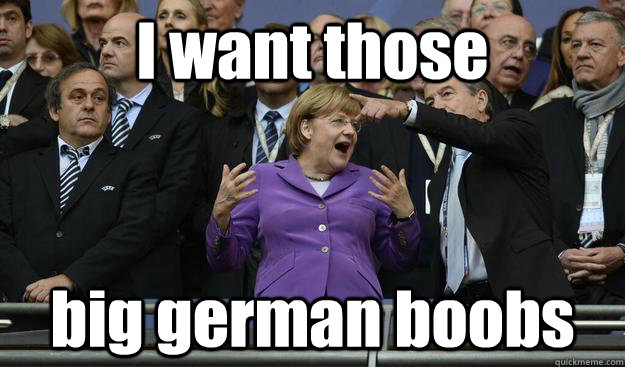 I want those big german boobs - I want those big german boobs  Kevin