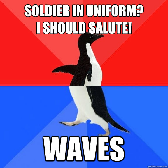 soldier in uniform?
i should salute! waves  Socially Awksome Penguin