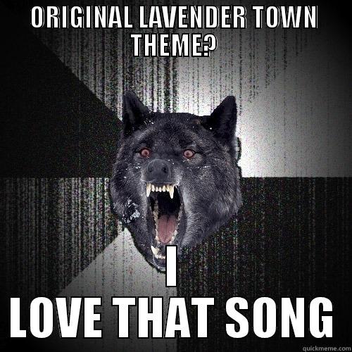 ORIGINAL LAVENDER TOWN THEME? I LOVE THAT SONG Insanity Wolf