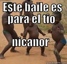 ESTE BAILE ES PARA EL TIO  NICANOR                                   Misc