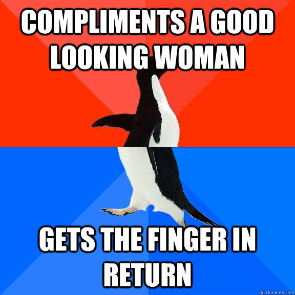 compliments a good looking woman gets the finger in return - compliments a good looking woman gets the finger in return  Misc