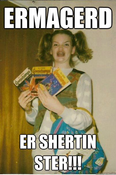 Ermagerd ER SHERTIN STER!!!  BERKS