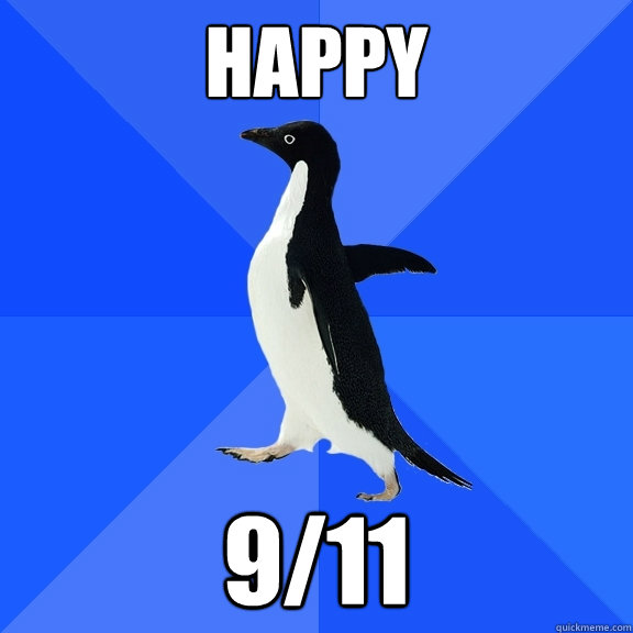 HAPPY 9/11  Socially Awkward Penguin