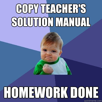 copy teacher's solution manual homework done  Success Kid