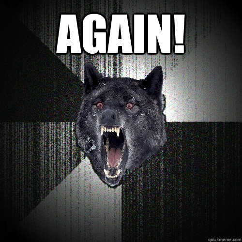 again!   Insanity Wolf