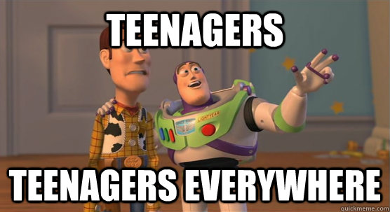 Teenagers teenagers everywhere  Toy Story Everywhere