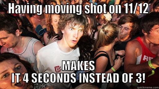 HAVING MOVING SHOT ON 11/12 MAKES IT 4 SECONDS INSTEAD OF 3! Sudden Clarity Clarence