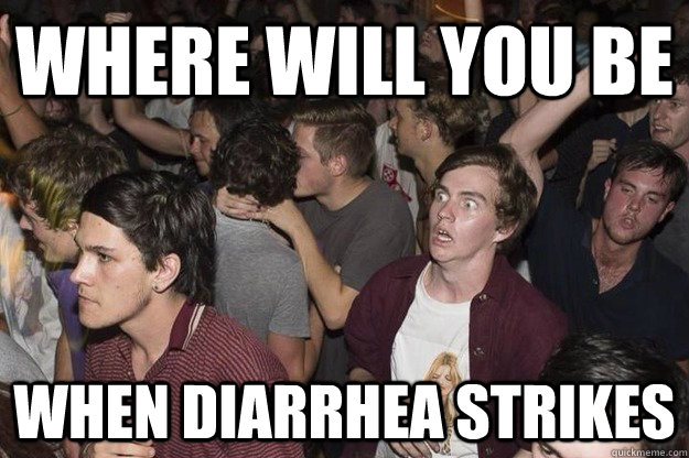 Where will you be when diarrhea strikes  