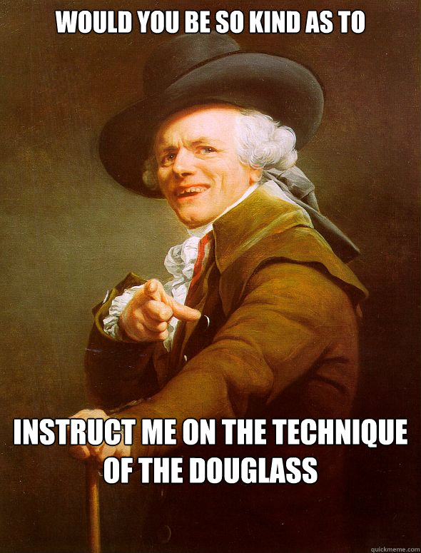 Would You Be so Kind As to Instruct me On the technique of the douglass  Joseph Ducreux