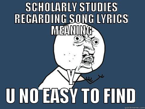 SCHOLARLY STUDIES REGARDING SONG LYRICS MEANING Y U NO EASY TO FIND Y U No