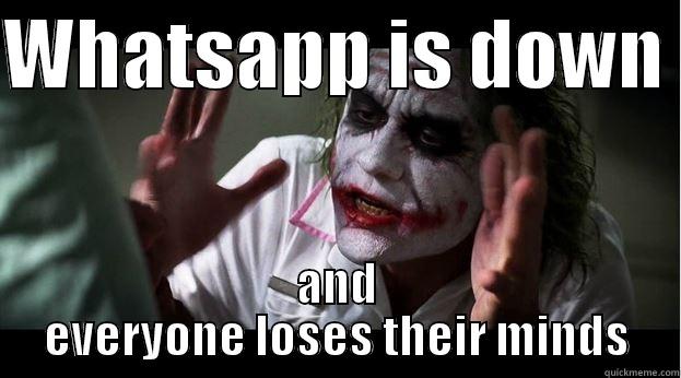 WHATSAPP IS DOWN  AND EVERYONE LOSES THEIR MINDS Joker Mind Loss