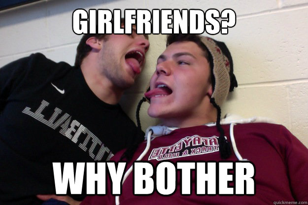 Girlfriends? why bother  Bromance