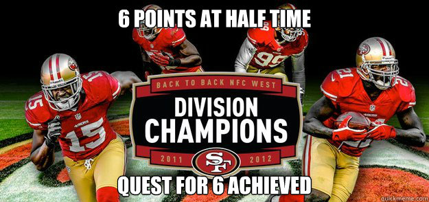 6 POINTS AT HALF TIME QUEST FOR 6 ACHIEVED - 6 POINTS AT HALF TIME QUEST FOR 6 ACHIEVED  49ers seahawks