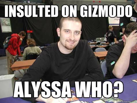 insulted on gizmodo alyssa who?  Scumbag jon finkel