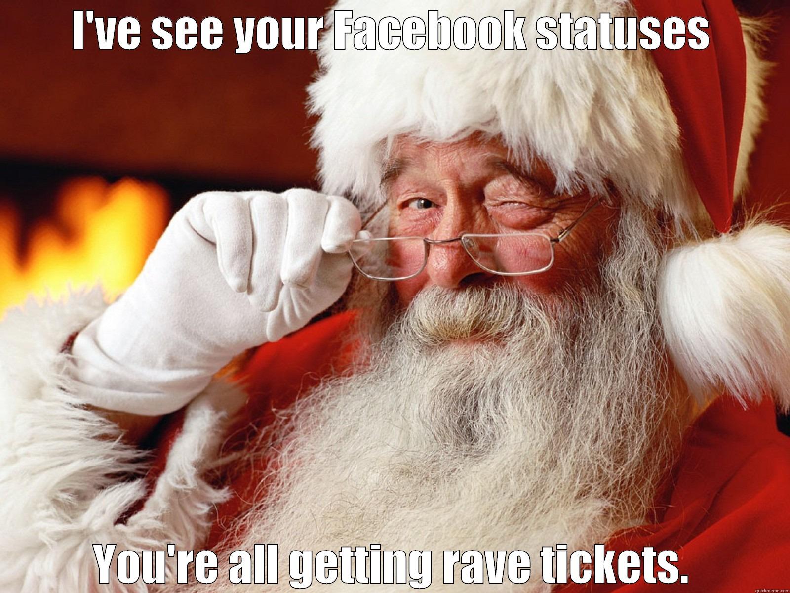 I'VE SEE YOUR FACEBOOK STATUSES YOU'RE ALL GETTING RAVE TICKETS. Scumbag Santa