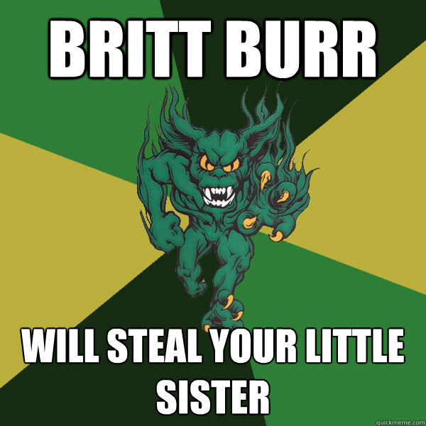 Britt Burr will steal your little sister  Green Terror