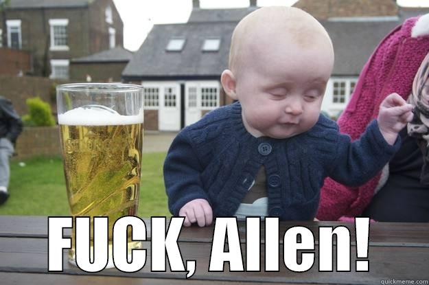  FUCK, ALLEN! drunk baby
