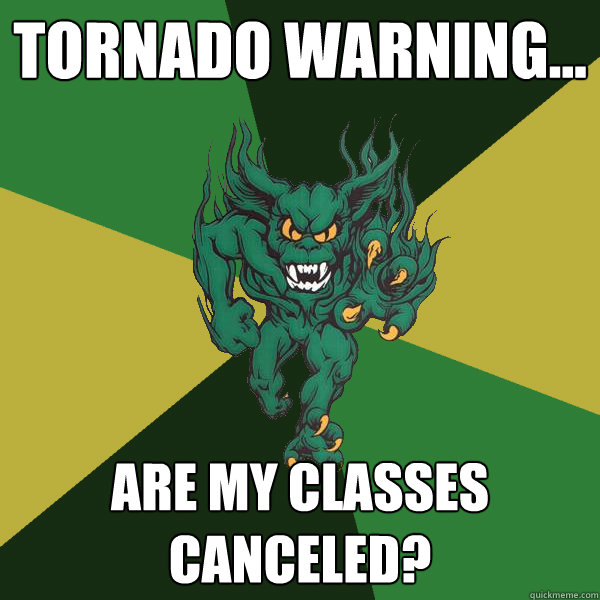 Tornado Warning... are my classes canceled?  Green Terror