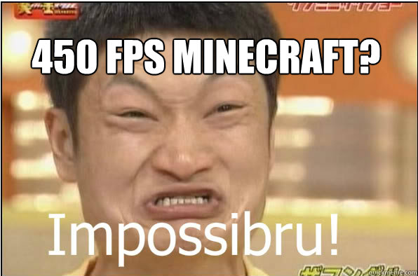 450 FPS MINECRAFT? - 450 FPS MINECRAFT?  Impossibru