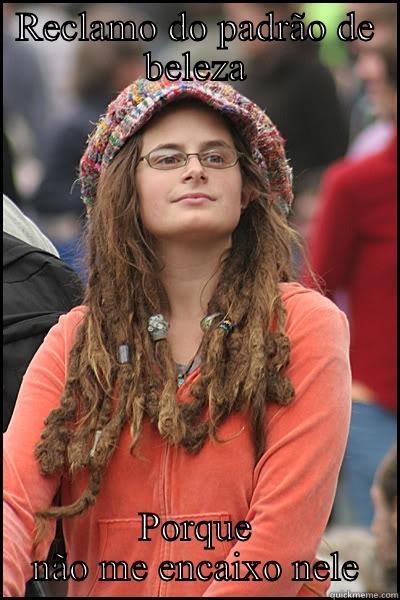 RECLAMO DO PADRÃO DE BELEZA PORQUE NÃO ME ENCAIXO NELE College Liberal