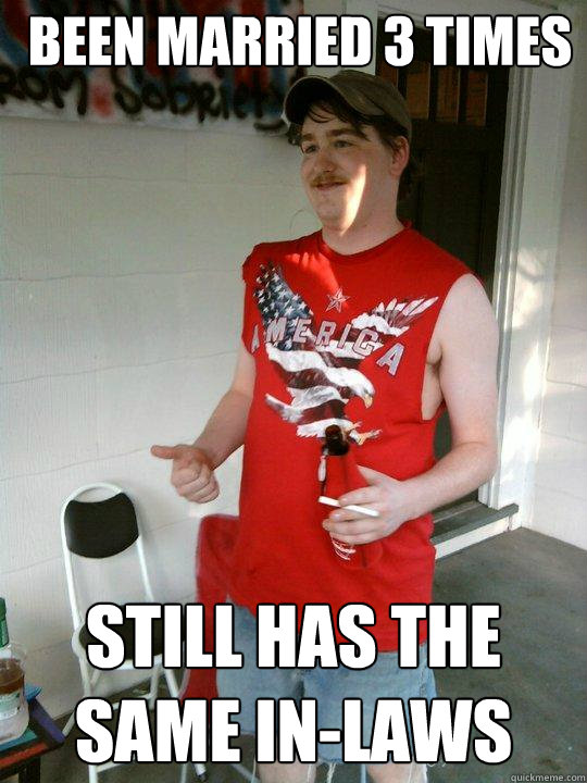 Been married 3 times Still has the same in-laws - Been married 3 times Still has the same in-laws  Redneck Randal