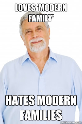 Loves 'modern family' hates modern families  Baby Boomer Dad