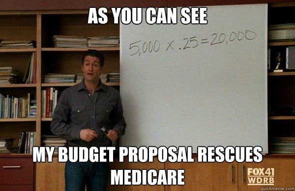 as you can see my budget proposal rescues medicare
  