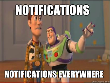 Notifications Notifications everywhere  woody and buzz