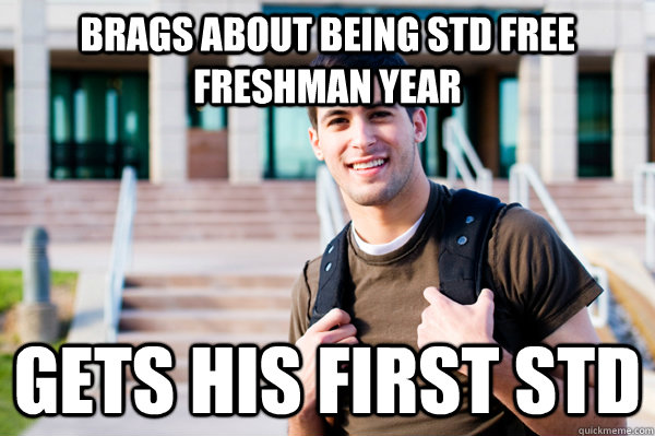 brags about being std free freshman year gets his first std - brags about being std free freshman year gets his first std  College Sophomore