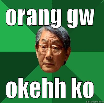 ORANG GW OKEHH KO High Expectations Asian Father