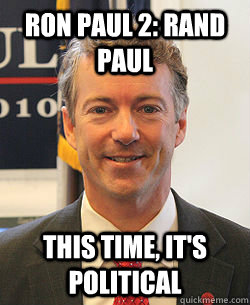 Ron Paul 2: Rand Paul This time, it's political  Rand Paul Haters