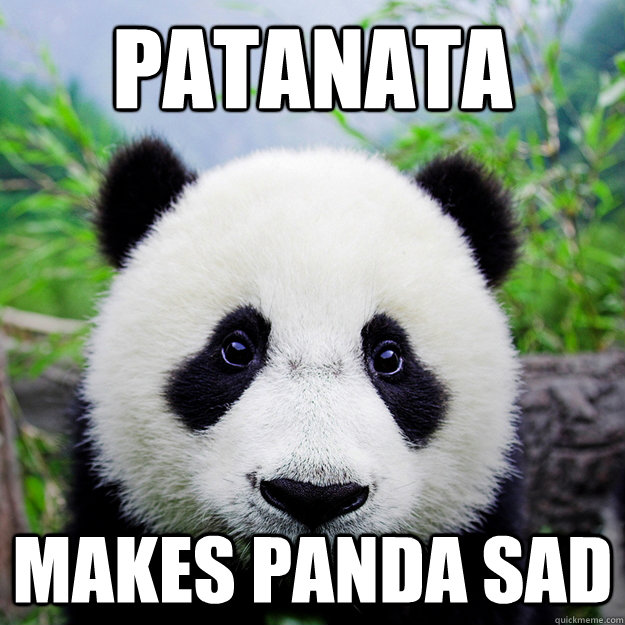 Patanata Makes panda sad  
