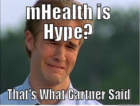MHEALTH IS HYPE? THAT'S WHAT GARTNER SAID 1990s Problems