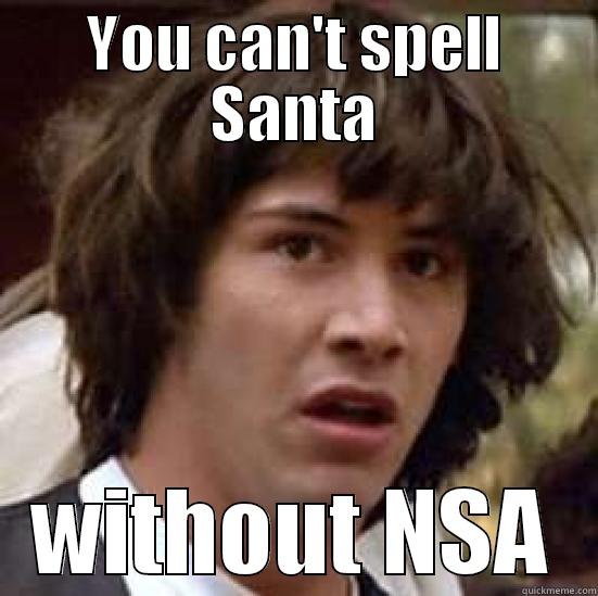 YOU CAN'T SPELL SANTA WITHOUT NSA conspiracy keanu