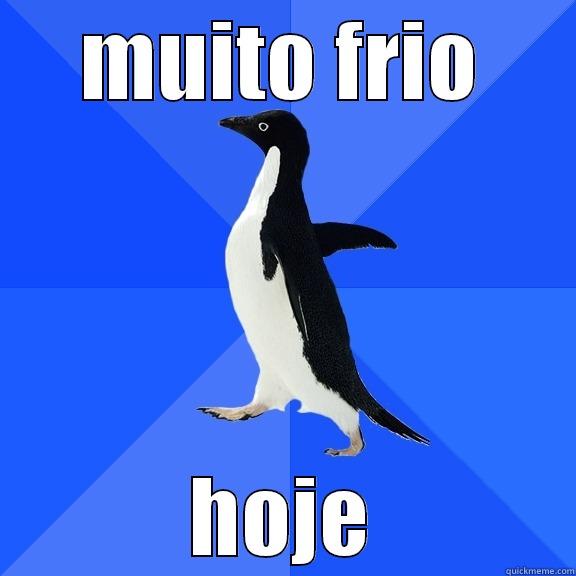 MUITO FRIO HOJE Socially Awkward Penguin