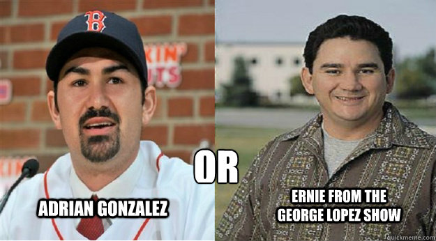 Adrian Gonzalez or Ernie from the George Lopez show - Adrian Gonzalez or Ernie from the George Lopez show  Adrian or...
