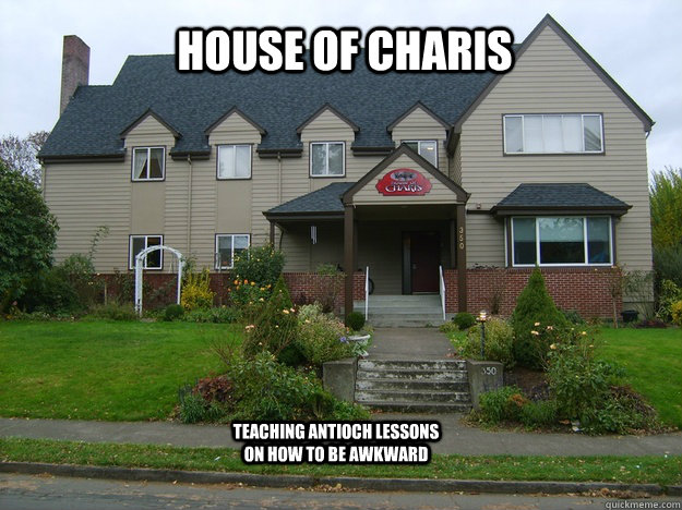 House of charis Teaching antioch lessons on how to be awkward   