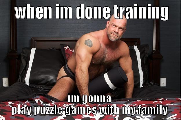   WHEN IM DONE TRAINING IM GONNA PLAY PUZZLE GAMES WITH MY FAMILY Gorilla Man