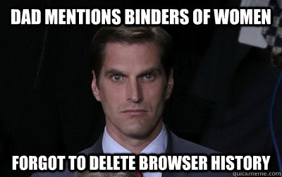 Dad mentions binders of women forgot to delete browser history  Menacing Josh Romney