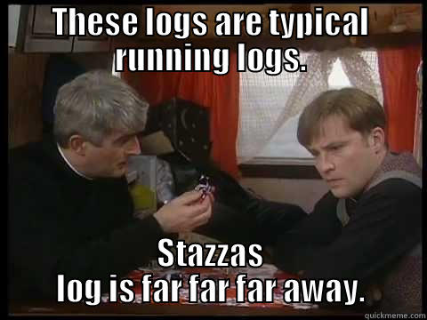 THESE LOGS ARE TYPICAL RUNNING LOGS. STAZZAS LOG IS FAR FAR FAR AWAY. Misc