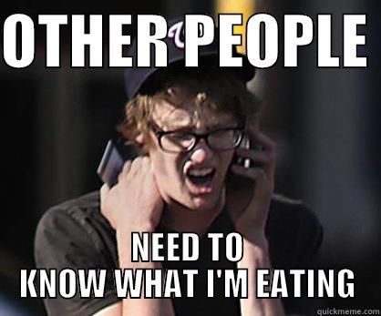 Catchy Title - OTHER PEOPLE  NEED TO KNOW WHAT I'M EATING Sad Hipster