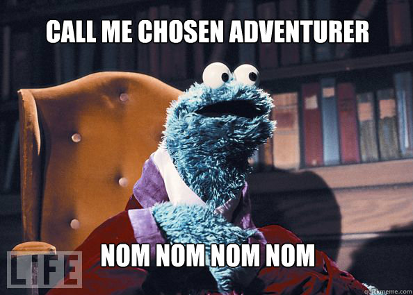 Call Me Chosen Adventurer  NOM NOM NOM NOM   Cookieman