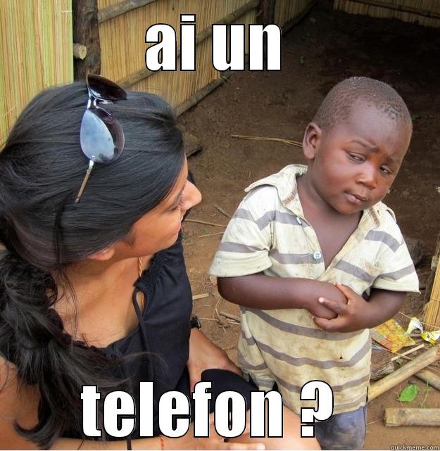 AI UN TELEFON ?  Skeptical Third World Kid