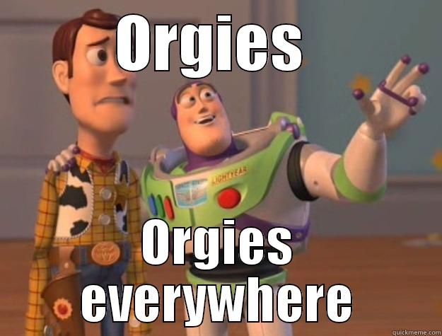 ORGIES  ORGIES EVERYWHERE Toy Story