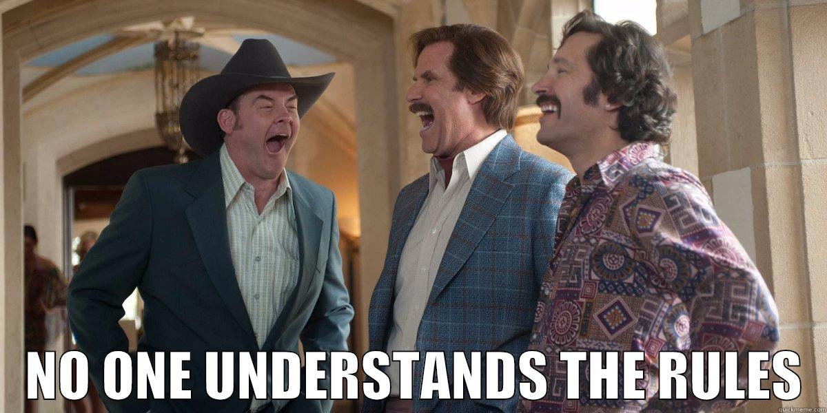     NO ONE UNDERSTANDS THE RULES  Misc