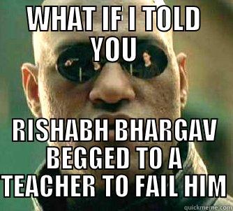 WHAT IF I TOLD YOU RISHABH BHARGAV BEGGED TO A TEACHER TO FAIL HIM Matrix Morpheus