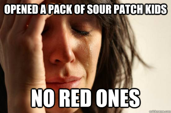 Opened a pack of sour patch kids no red ones  First World Problems
