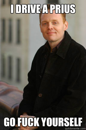 I DRIVE A PRIUS GO FUCK YOURSELF - I DRIVE A PRIUS GO FUCK YOURSELF  BILL BURR PRIUS